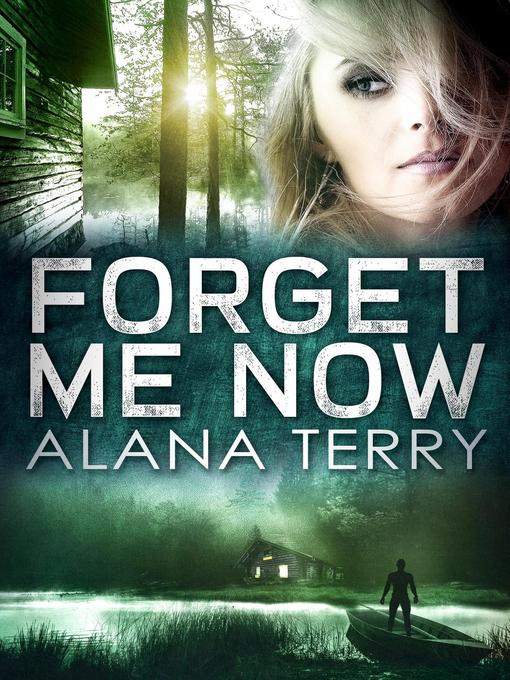 Title details for Forget Me Now by Alana Terry - Available